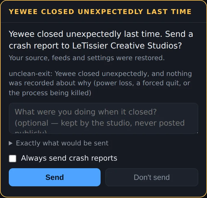 The amber crash banner: 'Yewee closed unexpectedly last time. Send a crash report to LeTissier Creative Studios?', a note field, 'Exactly what would be sent', Always send crash reports, Send and Don't send